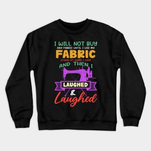 Funny Quilting Sewing Sayings Gift For Sewer & Quilter Crewneck Sweatshirt